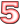5